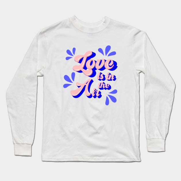 Love is in the air - typography Long Sleeve T-Shirt by showmemars